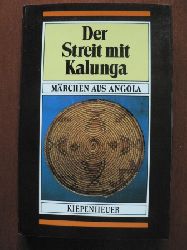 Rainer Arnold (Hrsg.)/Christa Serauky & Gotthard Schn (bersetz.)  Der Streit mit Kalunga. Mrchen aus Angola 