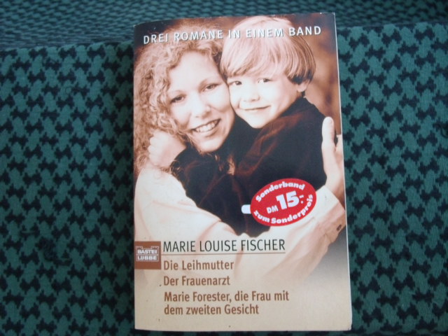 Fischer, Marie Louise  Die Leihmutter; Der Frauenarzt; Marie Forester 