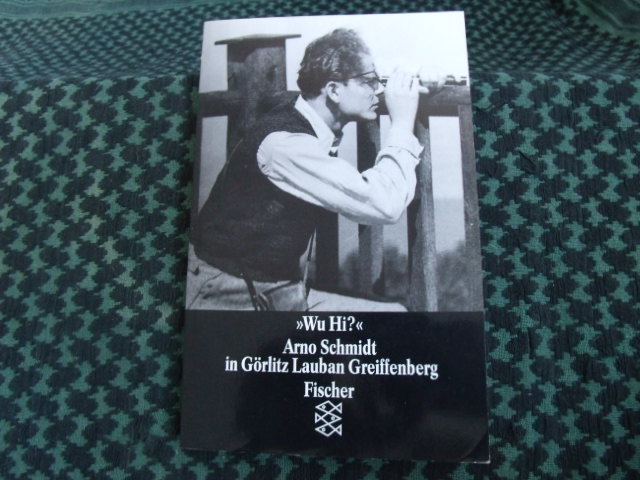 Reemtsma, Jan Philipp und Rauschenbach, Bernd (Hrsg.)  Wu Hi? - Arno Schmidt in Görlitz Lauban Greiffenberg 