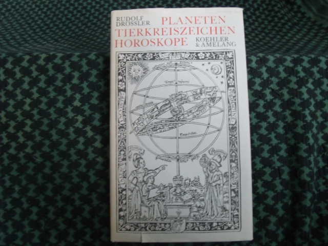 Drössler, Rudolf  Planeten, Tierkreiszeichen, Horoskope  Ein Ausflug in Mythologie, Spekulation und Wirklichkeit 