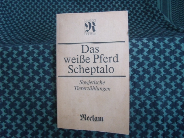 Krempien, Herbert (Hrsg.)  Das weiße Pferd Scheptalo  Sowjetische Tiererzählungen 