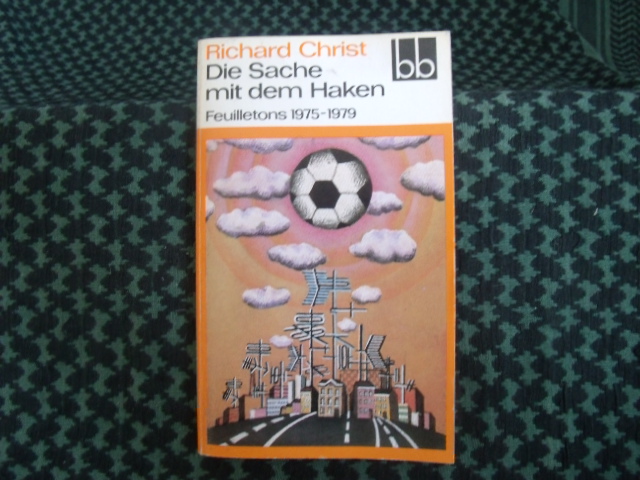 Christ, Richard  Die Sache mit dem Haken  Feuilletons 1975-1979 