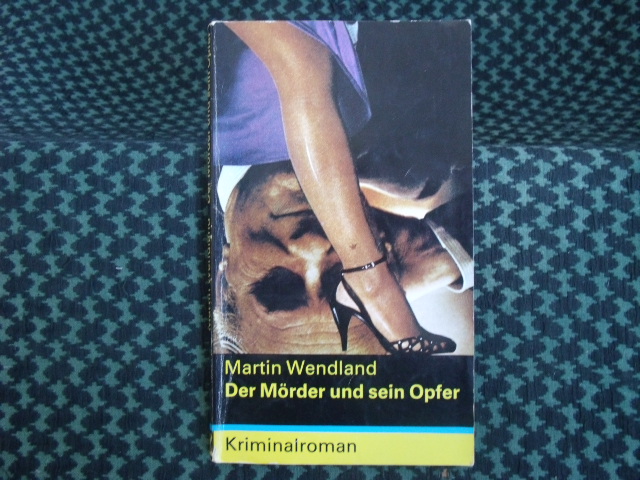 Wendland, Martin  Der Mörder und sein Opfer 