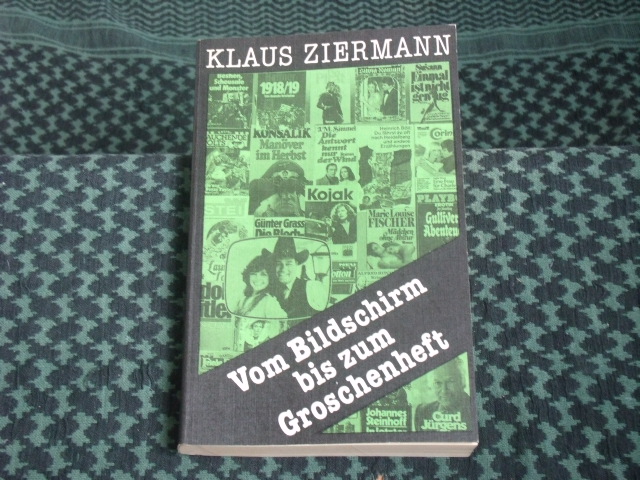 Ziermann, Klaus  Vom Bildschirm bis zum Groschenheft. Der Literaturbetrieb der BRD  Machtstrukturen und Widersprüche. 
