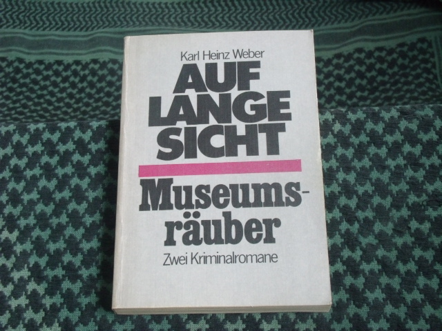 Weber, Karl Heinz  Auf lange Sicht / Museumsräuber 
