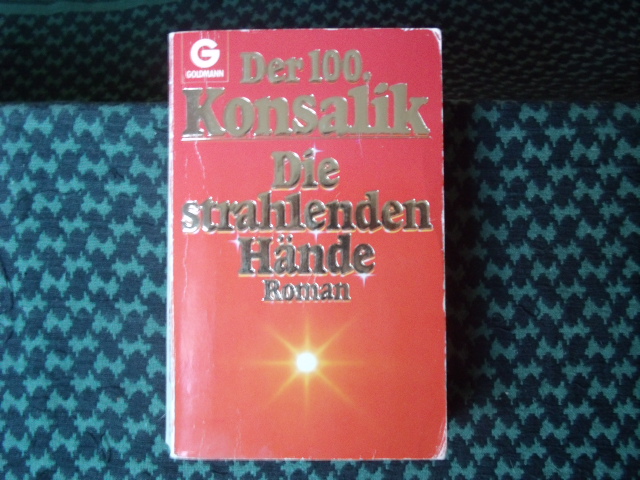 Konsalik, Heinz G.  Die Strahlenden Hände 