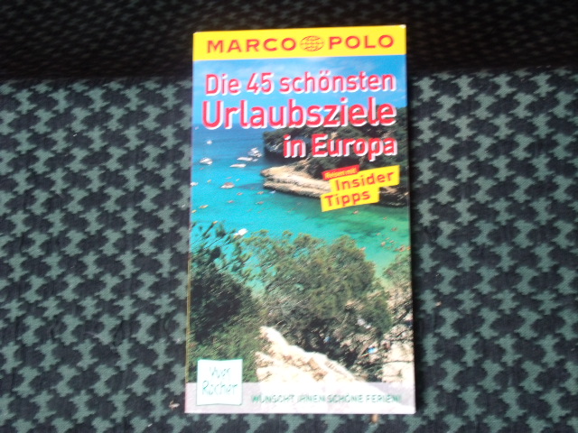   Marco Polo. Die 45 schönsten Urlaubsziele in Europa. Reisen mit Insider Tipps. 
