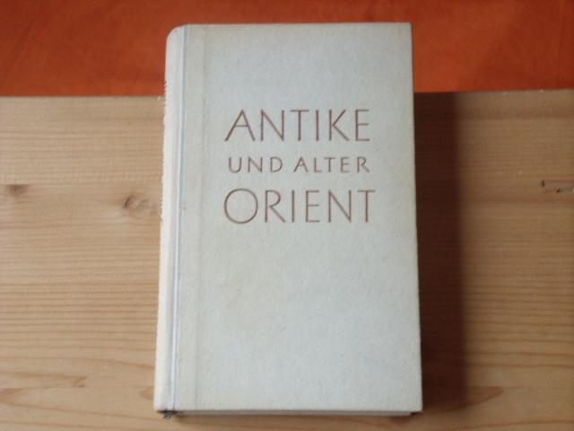 Dornseiff, Franz  Antike und alter Orient. Interpretationen.  