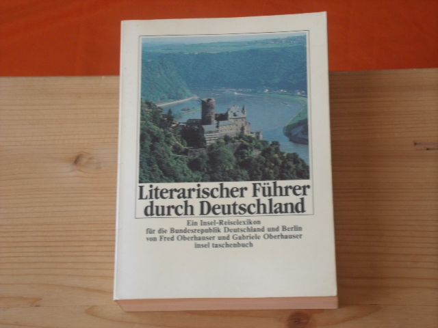 Oberhauser, Fred; Oberhauser, Gabriele  Literarischer Führer durch Deutschland. Ein Insel-Reiselexikon durch die Bundesrepublik Deutschland und Berlin.  