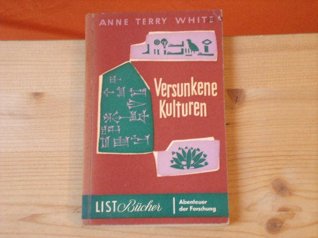 White, Anne Terry  Versunkene Kulturen. Das romantische Abenteuer der Archäologie. 