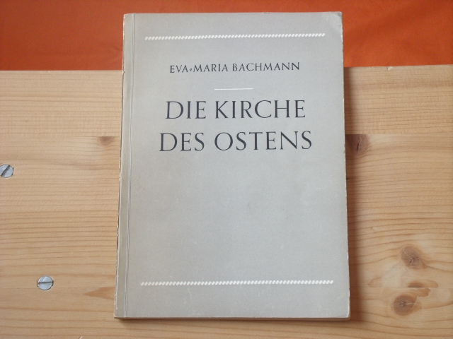 Bachmann, Eva-Maria  Die Kirche des Ostens. Eine Einführung.  