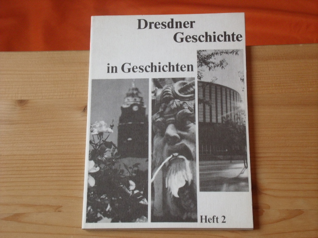 Bezirksvorstand Dresden des Verbandes der Journalisten der DDR (Hrsg.)  Dresdner Geschichte in Geschichten. Heft 2.  
