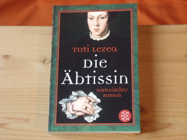Lezea, Toti  Die Äbtissin. Historischer Roman. 