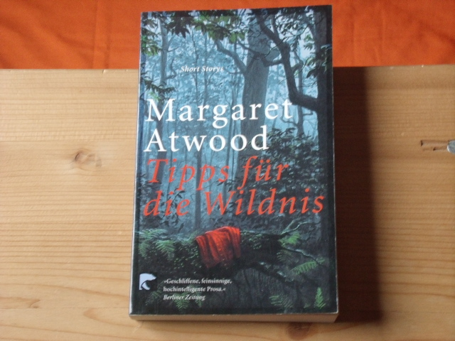 Atwood, Margaret  Tipps für die Wildnis. Short Storys. 