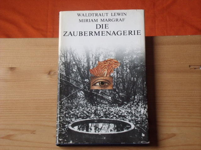 Lewin, Waldtraut; Margraf, Miriam  Die Zaubermenagerie. Ein Novellenkranz. 