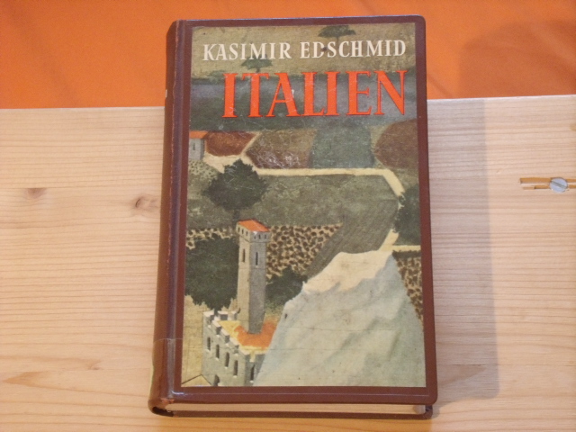 Edschmid, Kasimir  Italien. Von Verona bis Palermo.  
