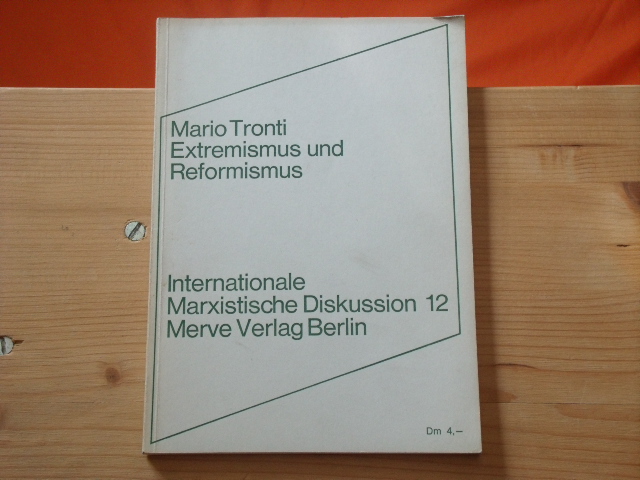 Tronti, Mario  Extremismus und Reformismus. 3 Aufsätze. 
