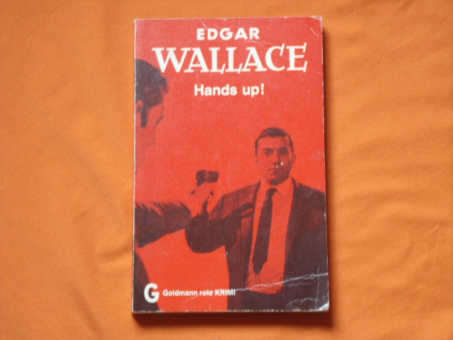 Wallace, Edgar  Hands up! Kriminalroman. 