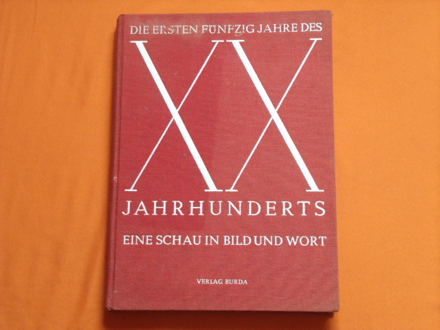 Zentner, Kurt (Hrsg.)  Die ersten fünfzig Jahre des XX. Jahrhunderts. Eine Schau in Bild und Wort in drei Bänden. Band I.  