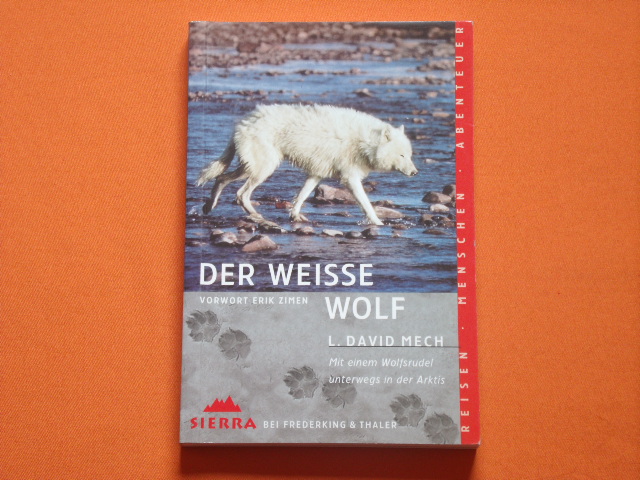 Mech, L. David  Der weiße Wolf. Mit einem Wolfsrudel unterwegs in der Arktis. 