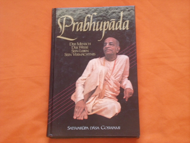 Goswami, Satsvarupa Dasa  Prabhupada. Der Mensch, der Weise, sein Leben, sein Vermächtnis. 