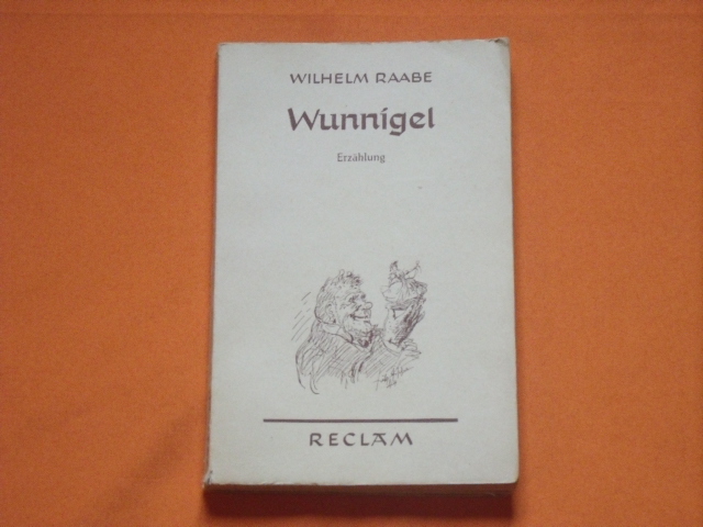 Raabe, Wilhelm  Wunnigel. Erzählung. 