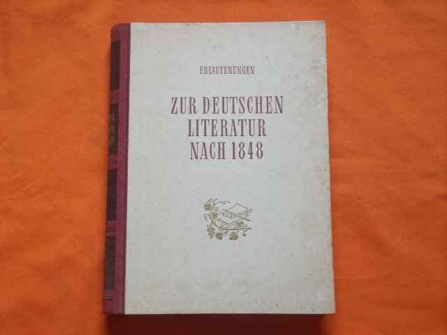   Erläuterungen zur deutschen Literatur nach 1848. Von der bürgerlichen Revolution bis zum Beginn des Imperialismus. 