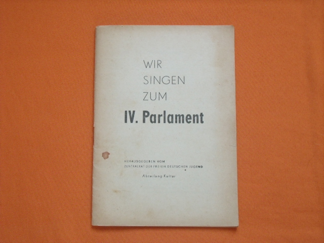 Zentralrat der Freien Deutschen Jugend (Hrsg.)  Wir singen zum IV. Parlament 