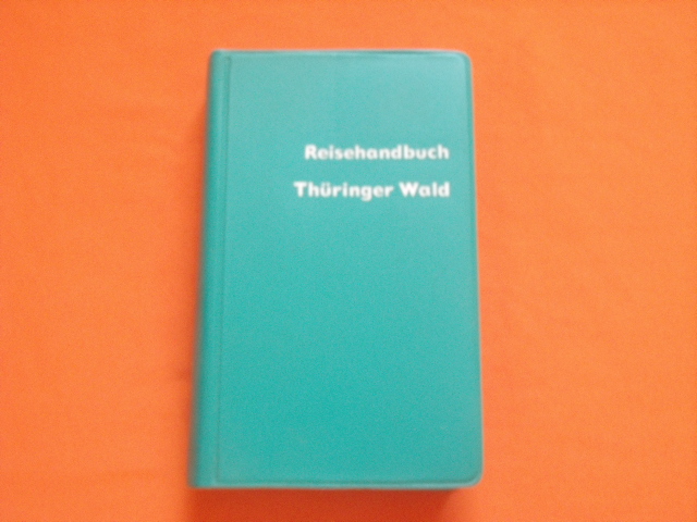   Reisehandbuch Thüringer Wald. Thüringisches Schiefergebirge.  