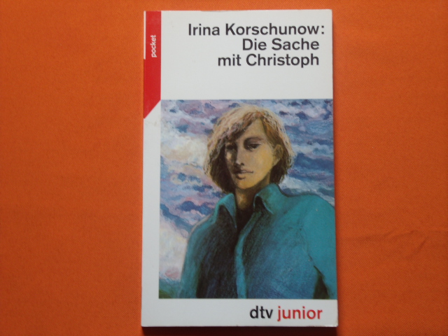 Korschunow, Irina  Die Sache mit Christoph 