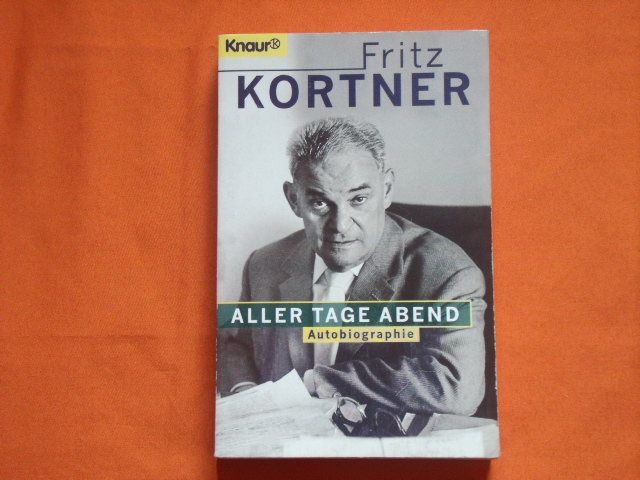 Kortner, Fritz  Aller Tage Abend. Autobiographie. 