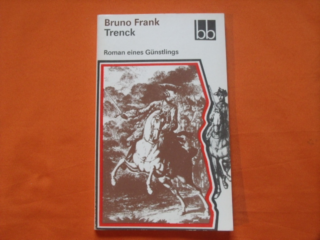 Frank, Bruno  Trenck. Roman eines Günstlings. 