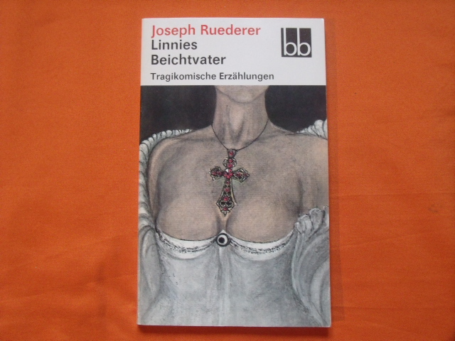 Ruederer, Joseph  Linnies Beichtvater. Tragikomische Erzählungen. 