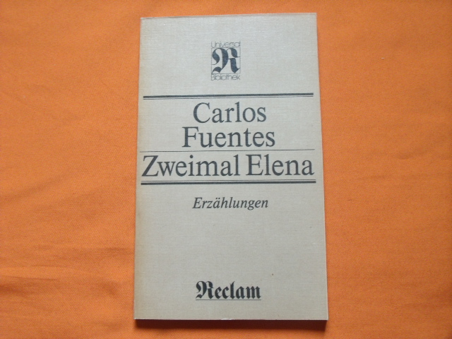 Fuentes, Carlos  Zweimal Elena. Erzählungen. 