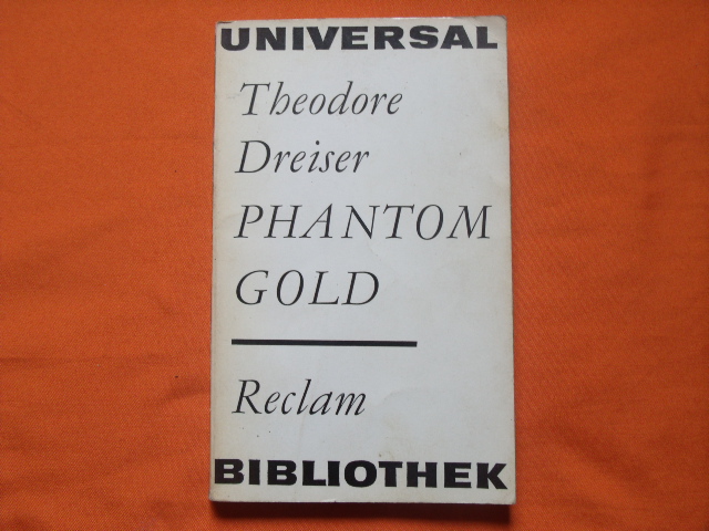 Dreiser, Theodore  Phantom Gold. Erzählungen. 