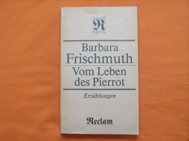 Frischmuth, Barbara  Vom Leben des Pierrot. Erzählungen. 