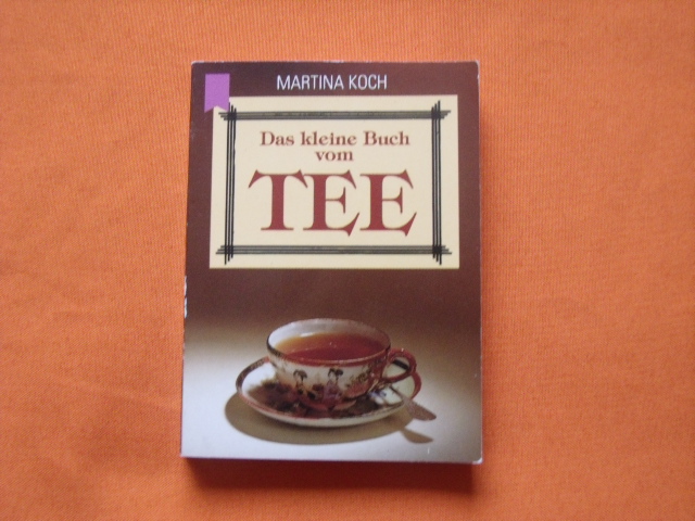 Koch, Martina  Das kleine Buch vom Tee 