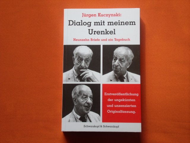 Kuczynski, Jürgen  Dialog mit meinem Urenkel. Neunzehn Briefe und ein Tagebuch. 