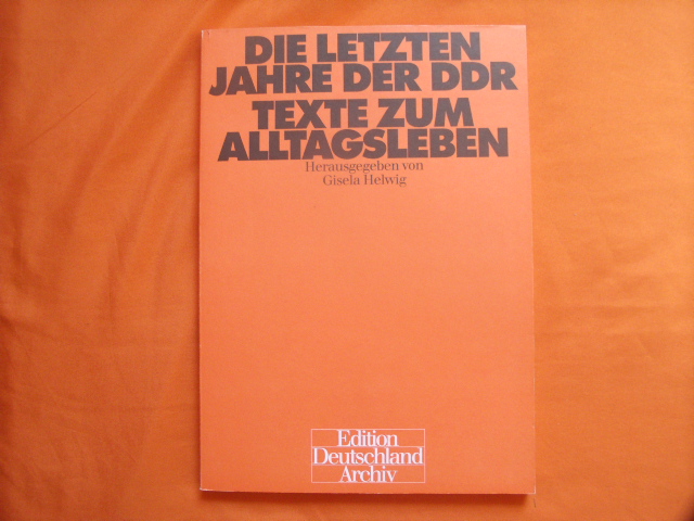 Helwig, Gisela (Hrsg.)  Die letzten Jahre der DDR. Texte zum Alltagsleben. 