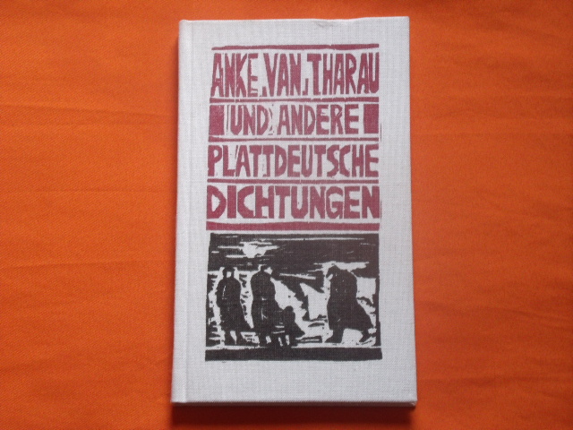 Müns, Wolfgang (Hrsg.)  Anke van Tharau und andere plattdeutsche Dichtungen hochdeutscher Schriftsteller von Simon Dach bis Herbert Nachbar 