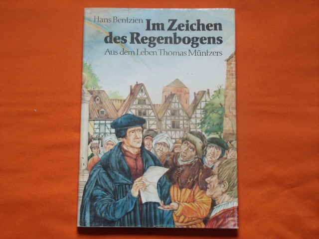 Bentzien, Hans  Im Zeichen des Regenbogens. Aus dem Leben Thomas Müntzers.  