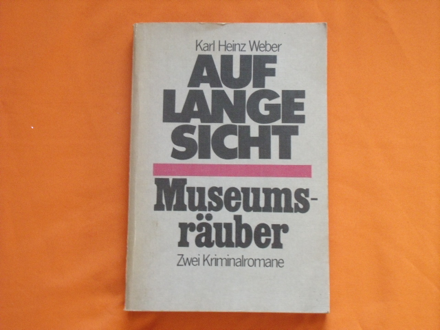Weber, Karl Heinz  Auf lange Sicht / Museumsräuber. Zwei Kriminalromane.  