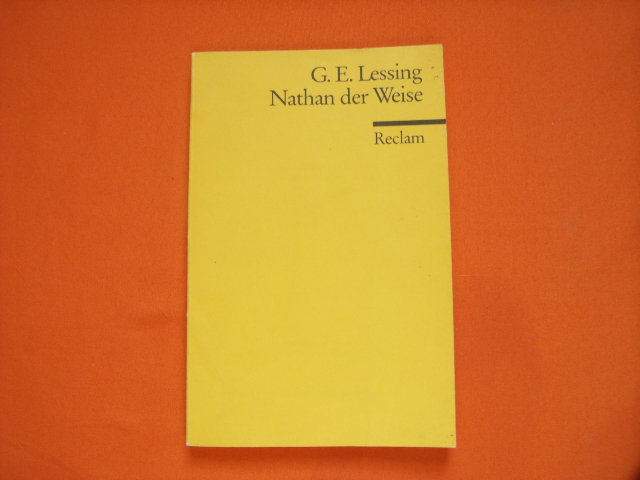 Lessing, Gotthold Ephraim  Nathan der Weise, Ein dramatisches Gedicht in fünf Aufzügen. 