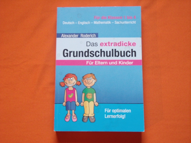 Roderich, Alexander  Das extradicke Grundschulbuch. Grundschulwissen. Für Eltern und Kinder. 