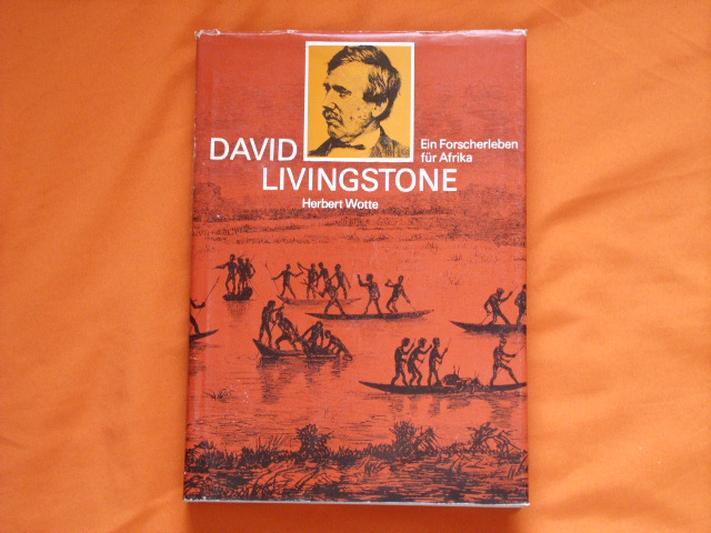 Wotte, Herbert  David Livingstone. Ein Forscherleben für Afrika.  