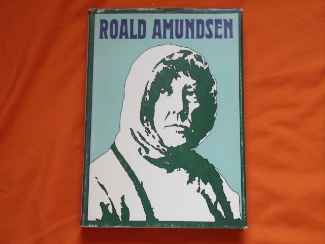 Weil, Ursula und Otto  Roald Amundsen. Ein Leben für die Polarforschung. 