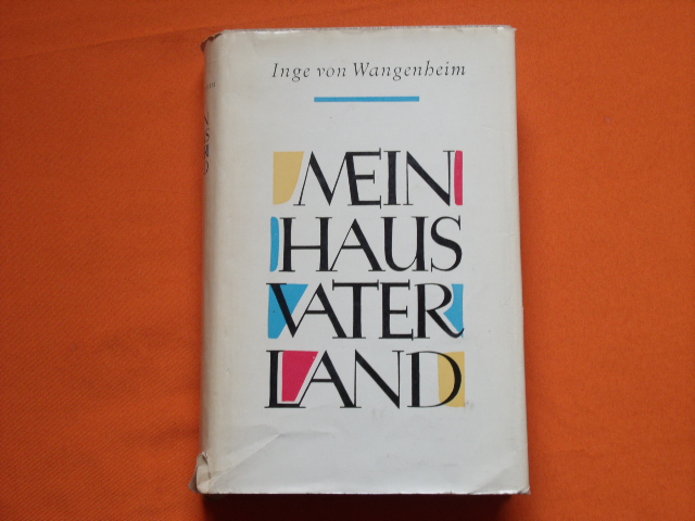 Wangenheim, Inge von   Mein Haus Vaterland. Erinnerungen einer jungen Frau.  