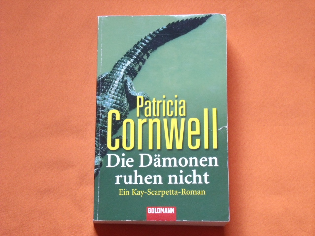 Cornwell, Patricia  Die Dämonen ruhen nicht. Ein Kay-Scarpetta-Roman.  