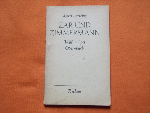 Lortzing, Albert  Zar und Zimmermann. Komische Oper in drei Aufzügen.  