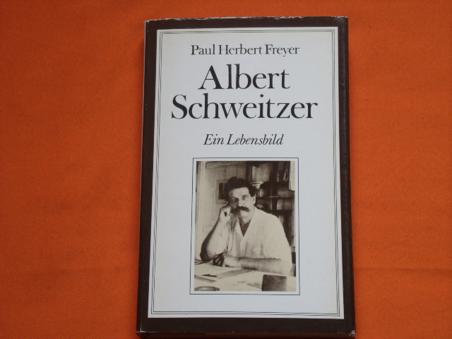 Freyer, Paul Herbert  Albert Schweitzer. Ein Lebensbild. 